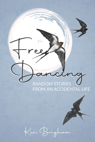 Free Dancing: Random Stories from an Accidental Life